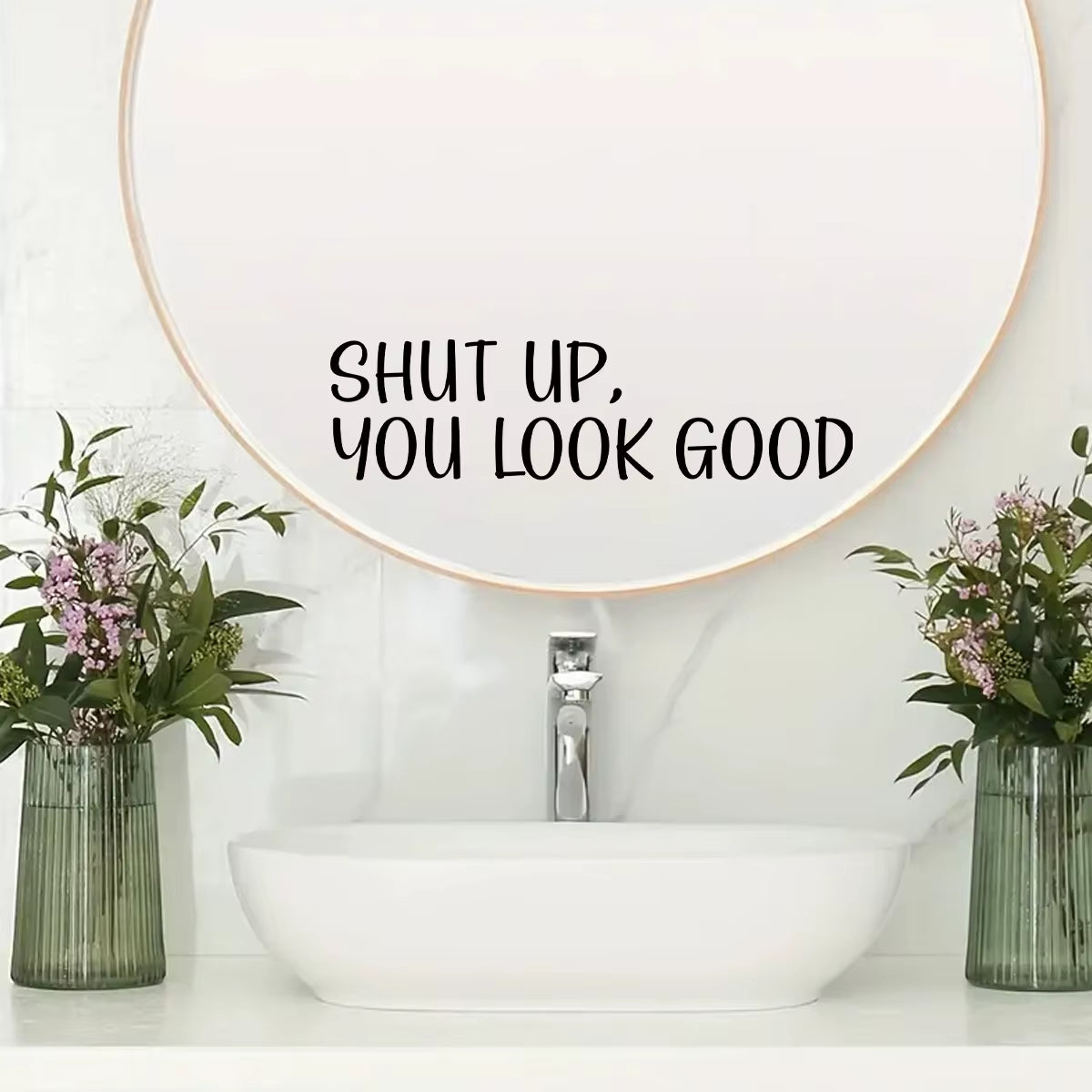 "Shut Up,You Look Good" Text Wall Mirror Stickers for Bathroom Background Home Deocr Bedroom Decoration Wall Decals